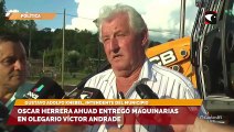 Oscar Herrera Ahuad entregó maquinarias en Olegario Víctor Andrade