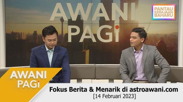 AWANI Pagi: Berita tumpuan & menarik di astroawani.com [14 Februari 2023]