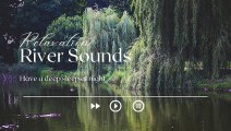 Relaxing Nature Sounds - River Sounds For Sleeping and Relax