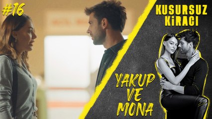 Mona & Yakup (Part 16) - Kusursuz Kiracı