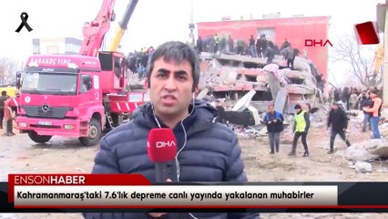 Kahramanmaraş'taki 7.6'lık depreme canlı yayında yakalanan muhabirler