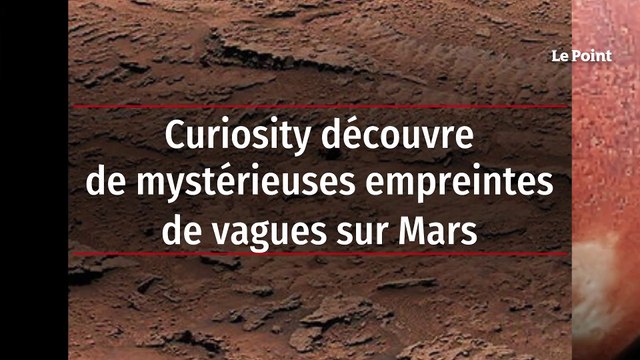 Curiosity découvre de mystérieuses empreintes de vagues sur Mars