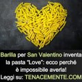 Barilla per San Valentino inventa la pasta “Love”: ecco perché è impossibile averla!