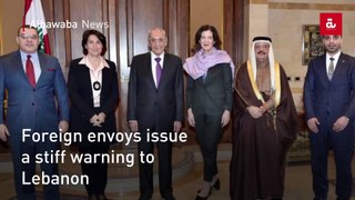 Foreign envoys issue a stiff warning to Lebanon