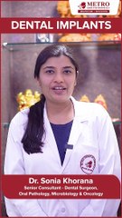"Discover the Benefits of Dental Implants with Dr. Sonia Khorana"  | Metro Hospital Noida
