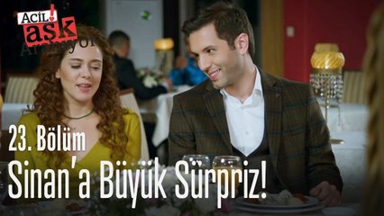 Sinan'a büyük sürpriz! - Acil Aşk Aranıyor 23. Bölüm
