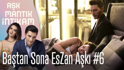 Baştan Sona EsZan Aşkı #6 - Aşk Mantık İntikam