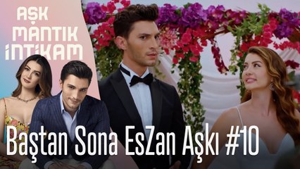 Baştan Sona EsZan Aşkı #10 - Aşk Mantık İntikam