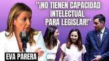 “¡No tienen capacidad intelectual para legislar!” Estocada de Eva Parera a Sánchez y Montero