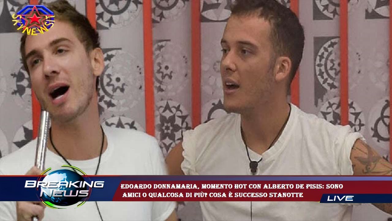 Edoardo Donnamaria, momento hot con Alberto De Pisis: sono  amici o qualcosa di più? Cosa è successo