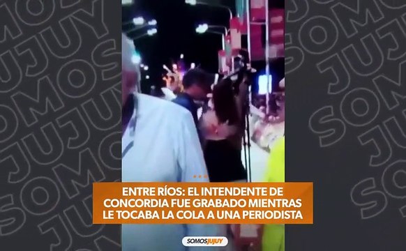 Escándalo en Entre Ríos: el intendente de Concordia fue grabado mientras le tocaba la cola a una periodista