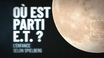 Où est parti E.T. ? - L'enfance selon Spielberg