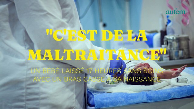 “C’est de la maltraitance” un bébé laissé 17 heures sans soins avec un bras cassé à sa naissance