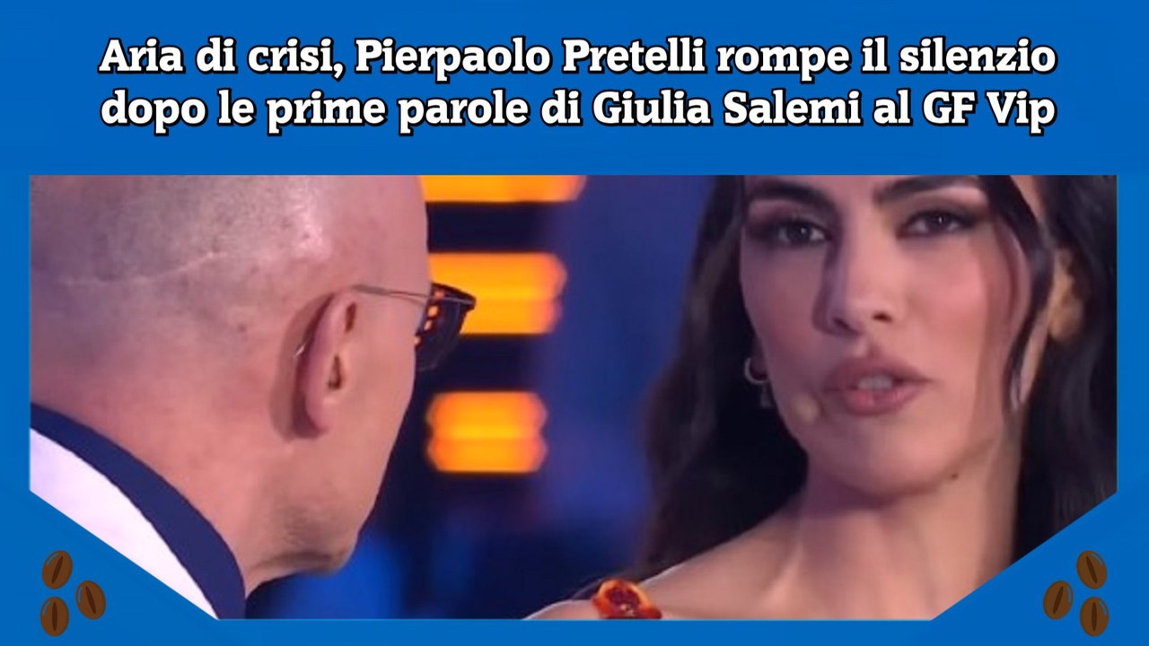 Aria di crisi, Pierpaolo Pretelli rompe il silenzio dopo le prime parole di Giulia Salemi al GF Vip