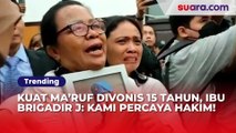 Kuat Ma'ruf Divonis 15 Tahun Penjara, Ibu Brigadir J: Kami Percaya Hakim Perpanjangan Tangan Tuhan
