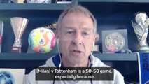 Klinsmann previews Milan v Tottenham
