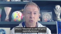 Klinsmann previews Milan v Tottenham