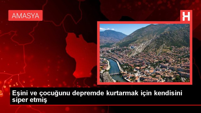 Eşini ve çocuğunu depremde kurtarmak için kendisini siper etmiş