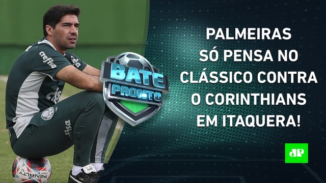 INVICTO, Palmeiras SE PREPARA para DÉRBI contra o Corinthians; Flamengo JOGA AMANHÃ! | BATE PRONTO