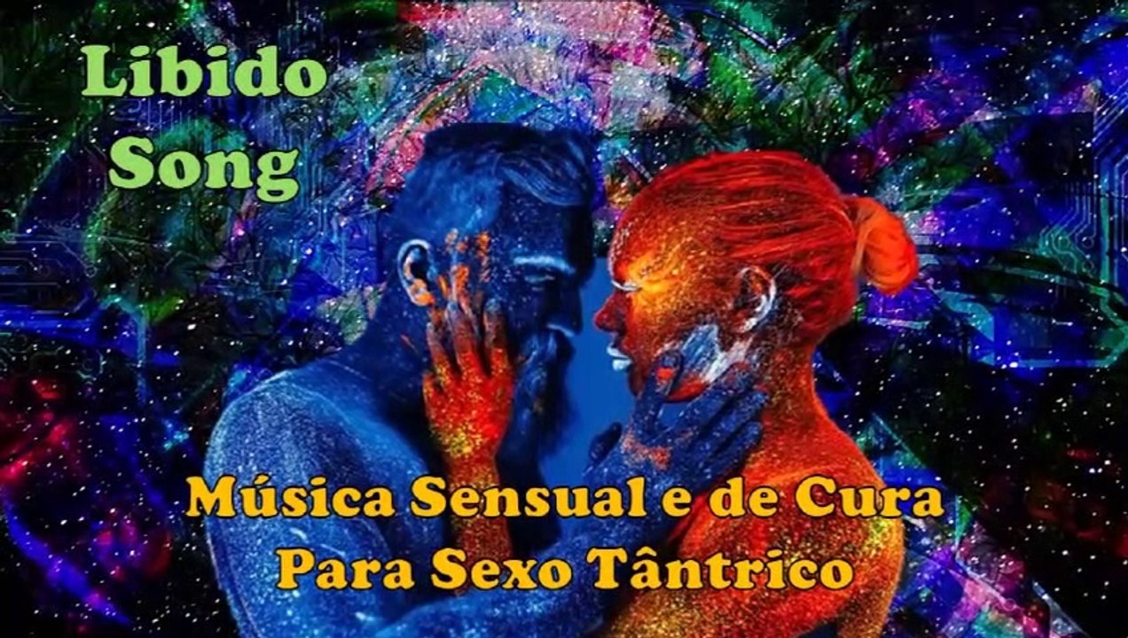 Libido Song - Música Sensual e de Cura para Sexo Tântrico (Aumento do Desejo)