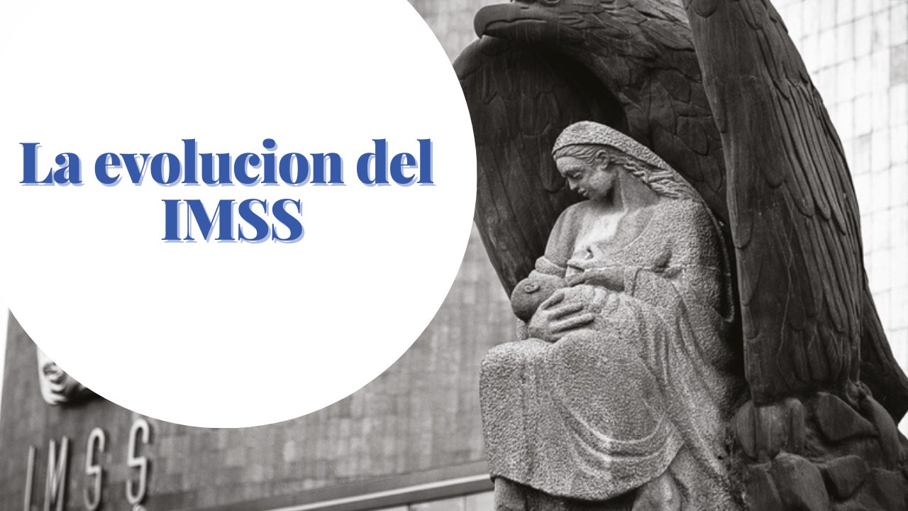 La evolucion del  IMSS