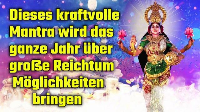 Dieses kraftvolle Mantra wird das ganze Jahr über große Reichtum Möglichkeiten bringen