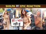 Shilpa Shetty EPIC Reaction To Paps As They Ask 'Aap Bhaag Rahe Ho', Found In A Masti Mood