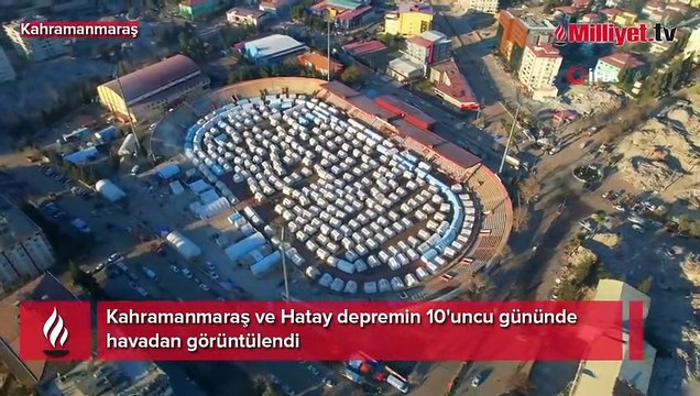 Kahramanmaraş ve Hatay depremin 10'uncu gününde havadan görüntülendi