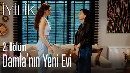 Damla'nın yeni evi - İyilik 2. Bölüm