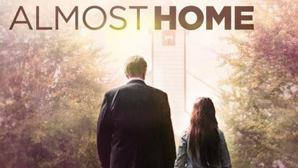 Almost Home (2019) | Official Trailer, Full Movie Stream Preview