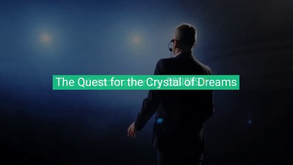 the quest for the crystal of dreams