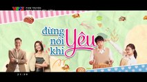 xem phim đừng nói khi yêu - dung noi khi yeu tập 7