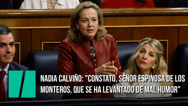 Nadia Calviño: Constato, señor Espinosa de los Monteros, que se ha levantado de mal humor