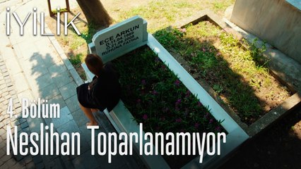 Neslihan toparlanamıyor - İyilik 4. Bölüm