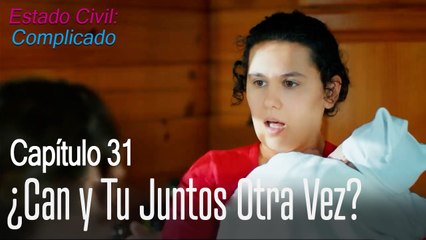 ¿Can y tu juntos otra vez? - Estado Civil: Complicado Capítulo 31