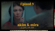Akim & Mira - Kisah Cinta 1999 | Episod 9