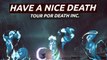 Have a Nice Death - Tour por Death Inc.