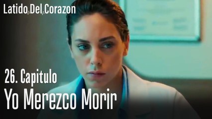 Yo merezco morir - Latido Del Corazon Capitulo 26