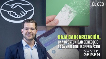 Mercado Libre, el gigante del e-commerce que vio en la baja bancarización un negocio