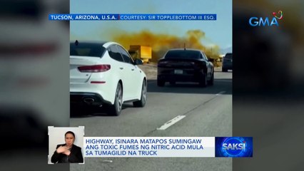 Highway, isinara matapos sumingaw ang toxic fumes ng nitric acid mula sa tumagilid na truck | Saksi