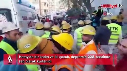 Hatay'da bir kadın ve iki çocuk 228. saatte sağ olarak kurtarıldı