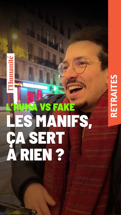 Vrai ou Fake N°5. Les manifs, ça ne sert plus à rien ?