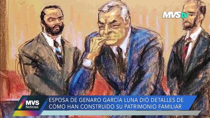 Esposa de Genaro García Luna dió detalles de cómo han construido su patrimonio familiar