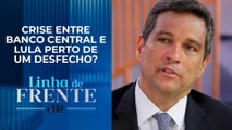 Campos Neto faz acenos ao governo federal e sinaliza debate sobre juros | LINHA DE FRENTE