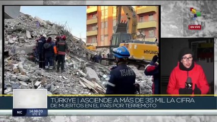 Temas del Día 15-2: Ascienden a más de 35 mil la cifra de muertos en Türkiye