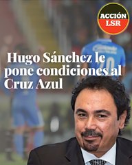 Hugo Sánchez le pone condiciones al Cruz Azul