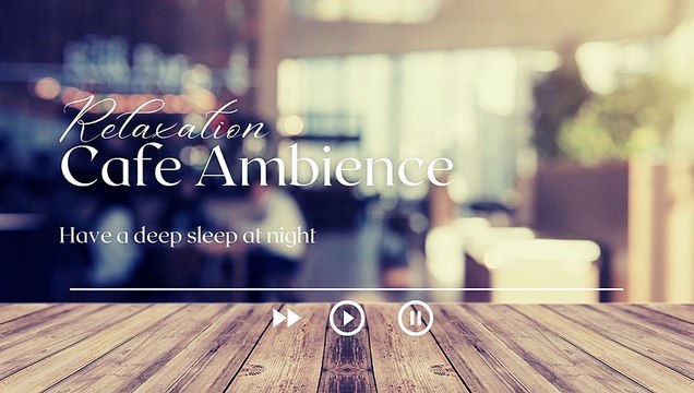 Relaxing Cafe Ambience - Coffe Shop Ambience With Piano Jazz Music For Work, Study & Sleeping