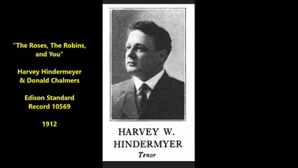 The Roses, The Robins, and You - Harvey Hindermeyer & bass Donald Chalmers (1912)
