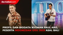 Profil dan Biodata Nyoman Paul Aro, Peserta Indonesian Idol 2023 Asal Bali