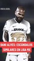 Liga MX: Dani Alves y casos similares en el Futbol Mexicano - Futbol Total